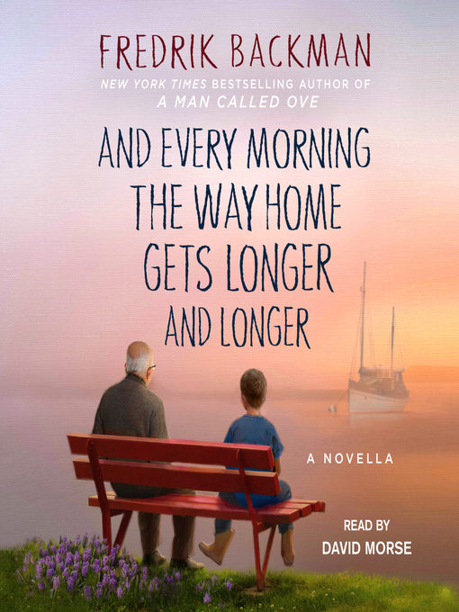 Fredrik Backman创作的And Every Morning the Way Home Gets Longer and Longer作品的详细信息 - 可供借阅